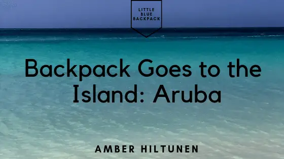 Backpack Goes to the Island: Aruba