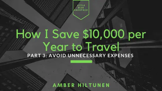 How I Save $10,000 per Year to Travel: Part 3
